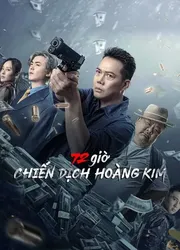 72 giờ: Chiến Dịch Hoàng Kim | 72 giờ: Chiến Dịch Hoàng Kim (2023)