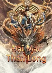 Đại Mạc Thần Long | Đại Mạc Thần Long (2021)