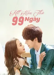 Kết Hôn Thử 99 Ngày | Kết Hôn Thử 99 Ngày (2021)