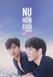 Nụ Hôn Cuối Chỉ Dành Cho Cậu | Nụ Hôn Cuối Chỉ Dành Cho Cậu (2019)