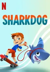 Sharkdog: Chú chó cá mập | Sharkdog: Chú chó cá mập (2021)