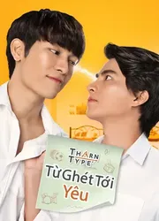 TharnType The Series 1: Từ Ghét Tới Yêu | TharnType The Series 1: Từ Ghét Tới Yêu (2023)