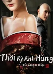 Thời Kỳ Anh Hùng Cửu Long Bí Thược | Thời Kỳ Anh Hùng Cửu Long Bí Thược (2021)